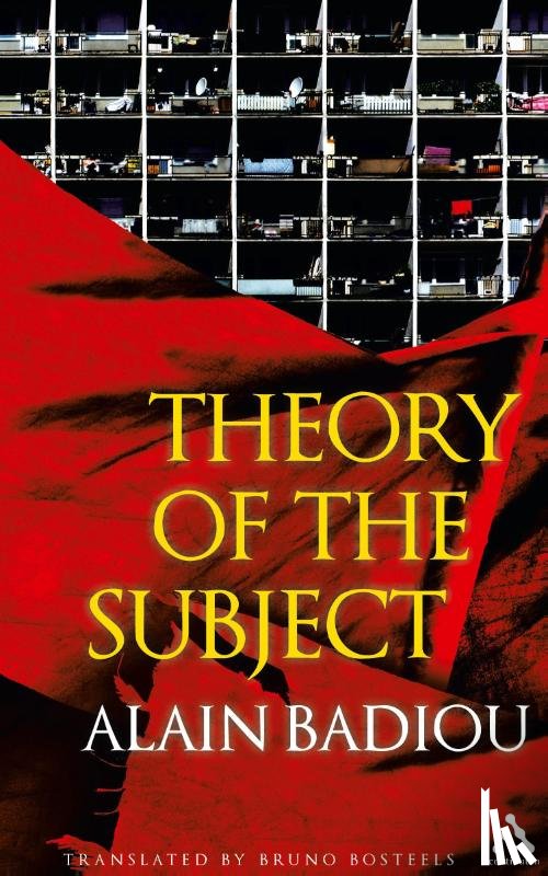 Badiou, Alain (Ecole Normale Superieure - Theory of the Subject