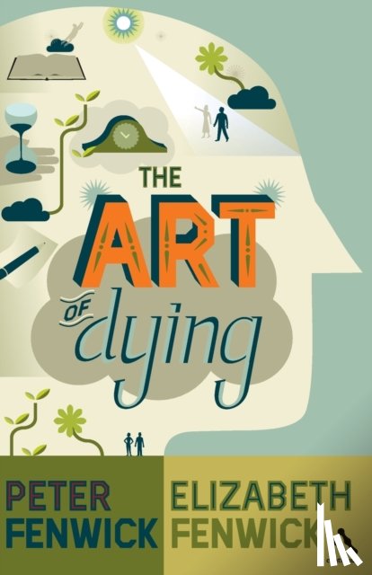 Fenwick, Dr Peter, Fenwick, Elizabeth - The Art of Dying