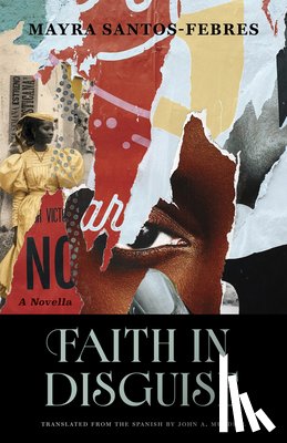 Santos-Febres, Mayra - Faith in Disguise