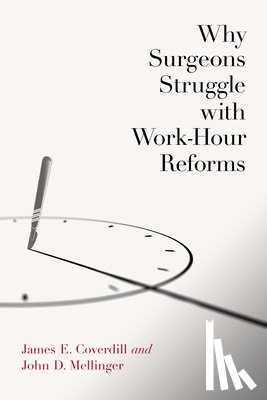 Coverdill, James, Mellinger, John - Why Surgeons Struggle with Work-Hour Reforms