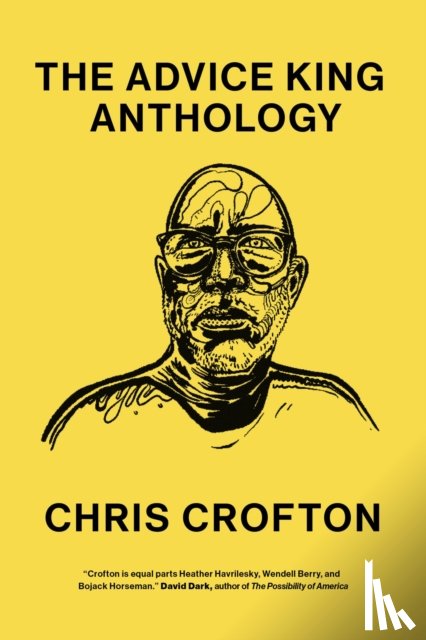 Crofton, Chris, Moore, Tracy, Gazin, Nick - The Advice King Anthology