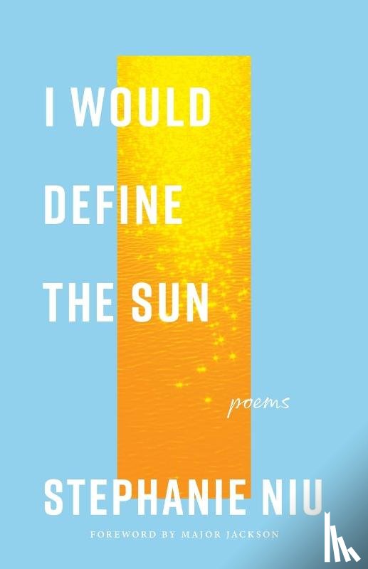 Niu, Stephanie - I Would Define the Sun