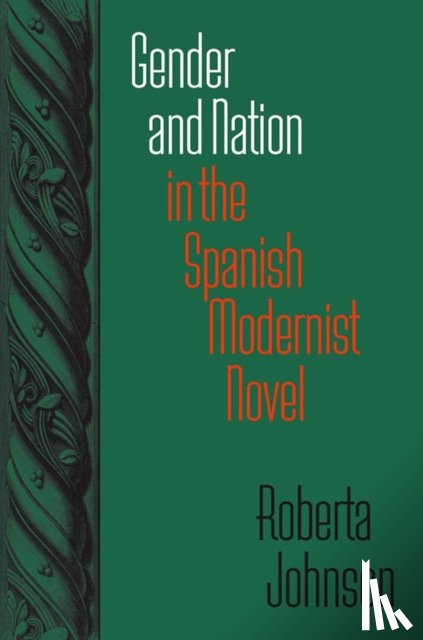 Johnson, Roberta - Gender and Nation in the Spanish Modernist Novel