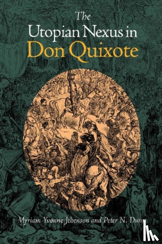 Jehenson, Myriam Yvonne, Dunn, Peter N. - The Utopian Nexus in Don Quixote