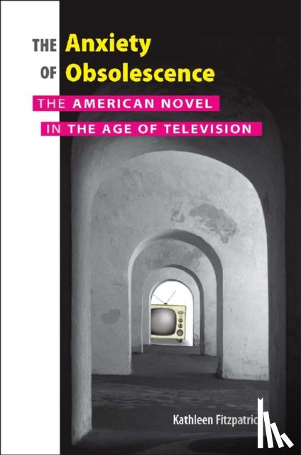 Fitzpatrick, Kathleen - The Anxiety of Obsolescence