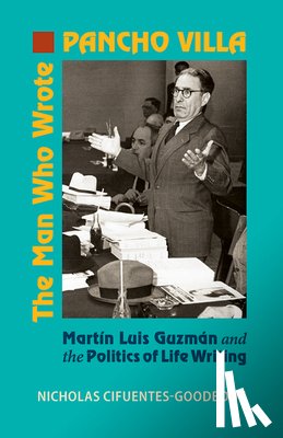 Cifuentes-Goodbody, Nicholas - Man Who Wrote Pancho Villa