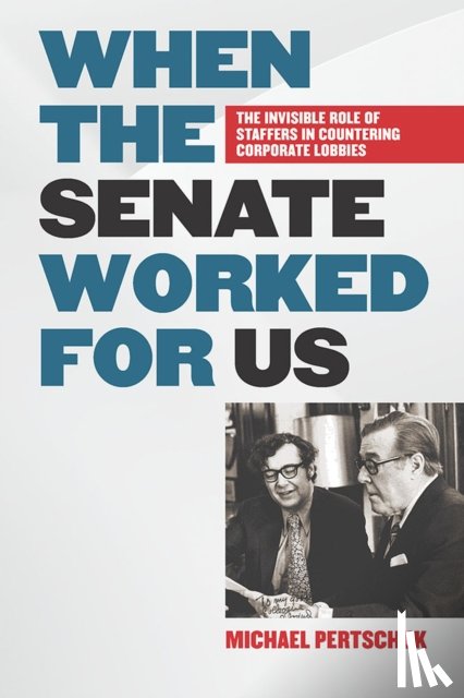 Pertschuk, Michael - When the Senate Worked for Us