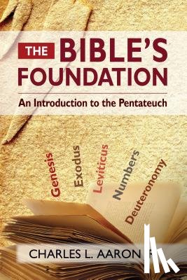 Aaron, Charles - The Bible's Foundation