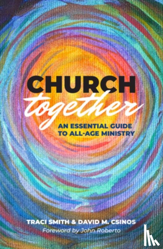 Smith, Traci - Church Together: An Essential Guide to All-Age Ministry