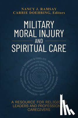 Ramsay, Nancy - Military Moral Injury and Spiritual Care: A Resource for Religious Leaders and Professional Caregivers