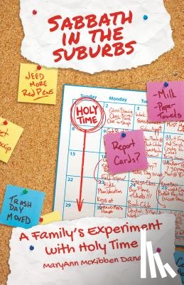 McKibben Dana, Maryann - Sabbath in the Suburbs: A Family's Experiment with Holy Time