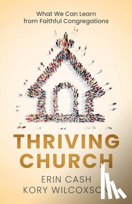 Cash, Erin - Thriving Church: What We Can Learn from Faithful Congregations