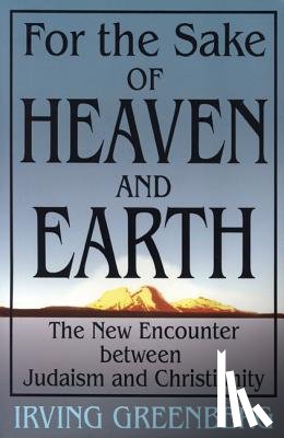 Greenberg, Irving (Yitz) - For the Sake of Heaven and Earth