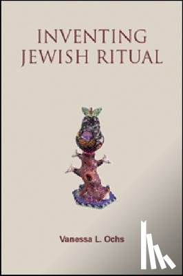Ochs, Vanessa L. - Inventing Jewish Ritual