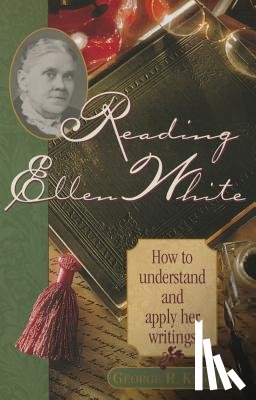 Knight, George R. - Reading Ellen White: How to Understand and Apply Her Writings