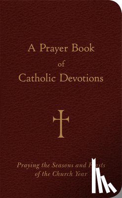 Storey, William G. - A Prayer Book of Catholic Devotions: Praying the Seasons and Feasts of the Church Year