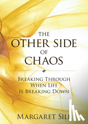 Silf, Margaret - The Other Side of Chaos: Breaking Through When Life Is Breaking Down