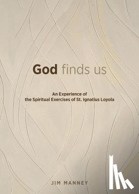 Manney, Jim - God Finds Us: An Experience of the Spiritual Exercises of St. Ignatius Loyola