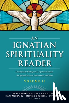 Burke-Sullivan, Eileen C. - An Ignatian Spirituality Reader, Volume II: Contemporary Writings on St. Ignatius of Loyola, the Spiritual Exercises, and More