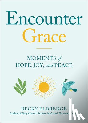 Eldredge, Becky - Encounter Grace: Moments of Hope, Joy, and Peace