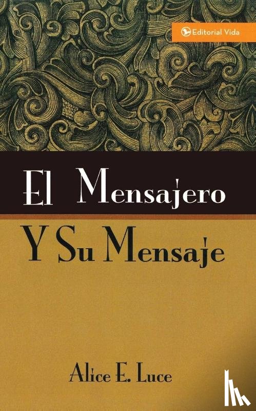 Luce, Alice E. - El Mensajero Y Su Mensaje