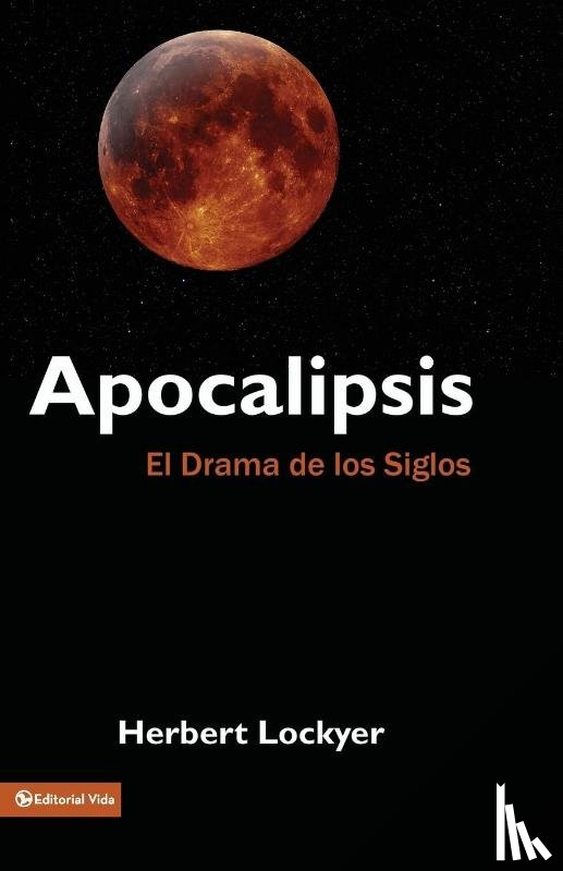 Lockyer, Dr Herbert - Apocalipsis: El Drama de Los Siglos