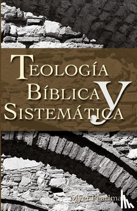 Pearlman, Myer - Thelogia Biblica y Sistematica