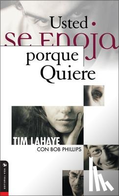 LaHaye, Dr Tim, Phillips, Bob - Usted Se Enoja Porque Quiere
