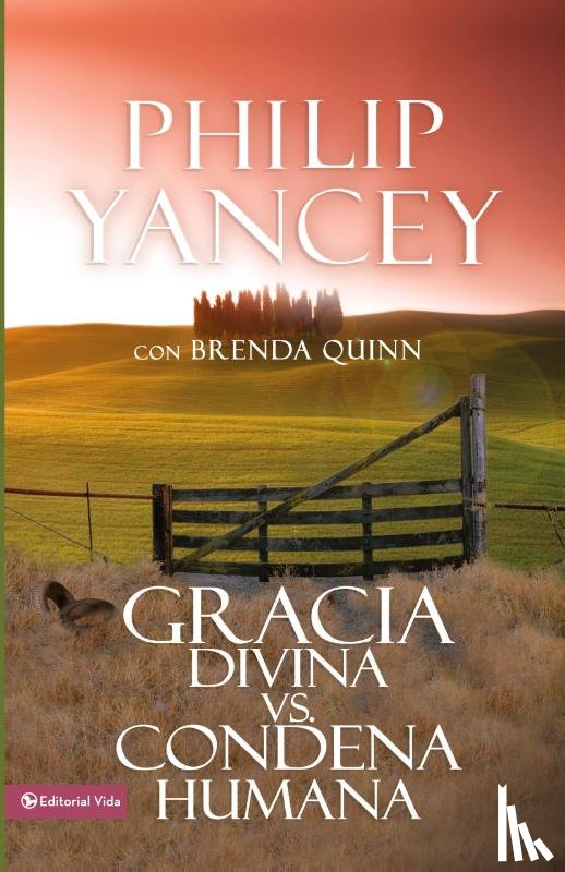 Yancey, Philip - Gracia Divina vs. Condena Humana