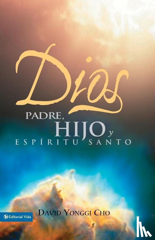 Cho, David Yonggi - Dios: Padre, Hijo Y Espiritu Santo