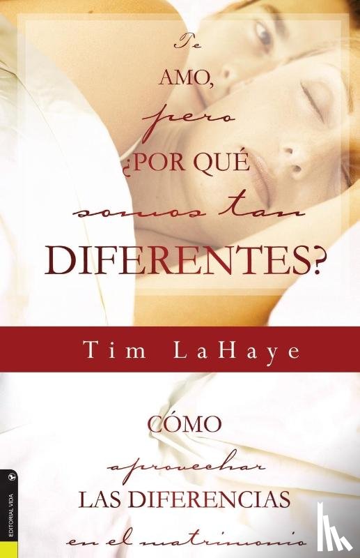LaHaye, Dr Tim - Te Amo, ¿Pero, Por Que Somos Tan Diferentes?