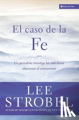 Strobel, Lee - El Caso De La Fe