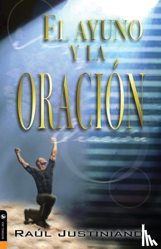 Justiniano, Raul - El Ayuno y la Oracion