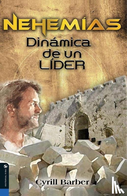 Barber, Cyrill - Nehemias Dinamica De Un Lider