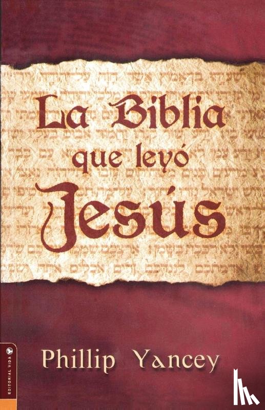 Yancey, Philip - La Biblia Que Leyo Jesus