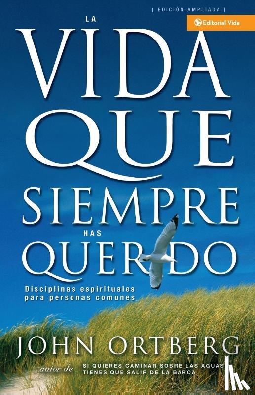 Ortberg, John - Vida Que Siempre Has Querido