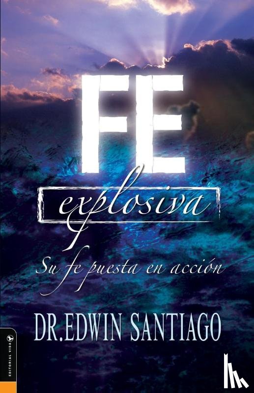 Santiago, Rvdo Edwin - Fe Explosiva