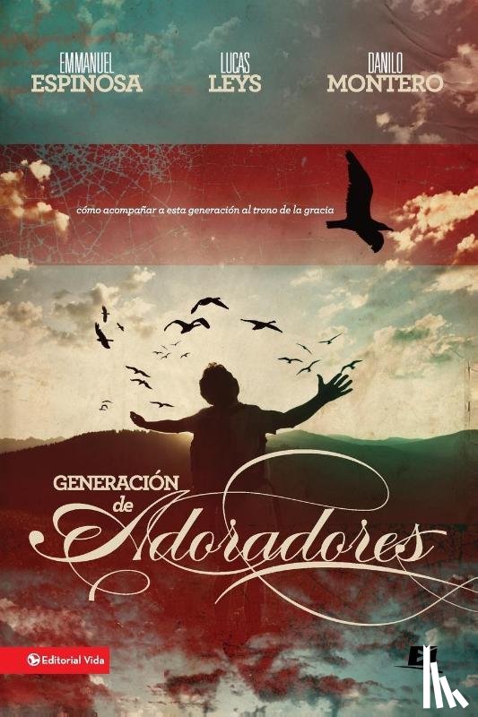 Espinosa, Emmanuel, Leys, Lucas, Montero, Danilo - Generacion De Adoradores