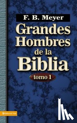 Meyer, F B - Grandes Hombres De La Biblia - Tomo 1