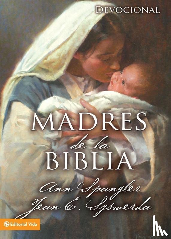Spangler, Ann, Syswerda, Jean E - Madres De La Biblia