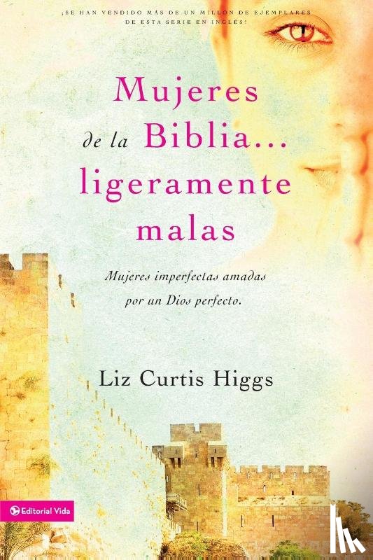 Higgs, Liz Curtis - Mujeres de la Biblia Ligeramente Malas