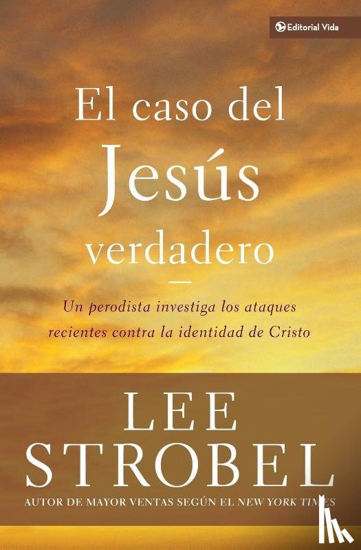 Strobel, Lee - El Caso del Jesus Verdadero