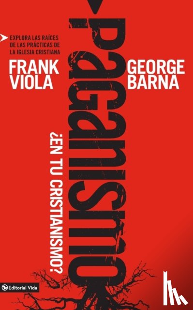 Viola, Frank, Barna, George - Paganismo, ¿En Tu Cristianismo?