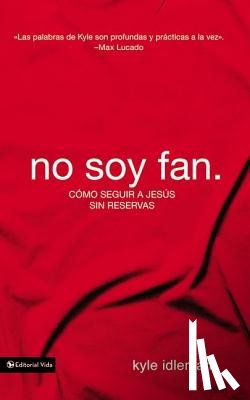 Idleman, Kyle - No soy fan