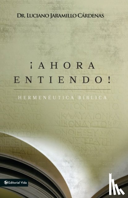 Jaramillo Cardenas, Luciano - ¡Ahora Entiendo! Hermeneutica Biblica