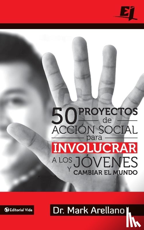 Arellano, Mark Ernesto - 50 proyectos de accion social para involucrar a los jovenes y cambiar el mundo