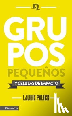 Polich, Laurie - Grupos pequenos y celulas de impacto