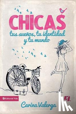 Valerga, Carina - CHICAS, tus suenos, tu identidad y tu mundo Softcover Girls, your dreams, your identity and your world