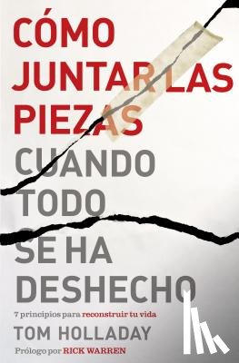 Holladay, Tom - Como juntar las piezas cuando todo se ha deshecho