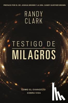 Clark, Randy - Testigo de Milagros